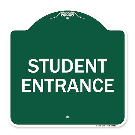 Signmission Designer Series Sign-Student Entrance, Green & White Aluminum Sign, 18" H, GW-1818-22830 A-DES-GW-1818-22830